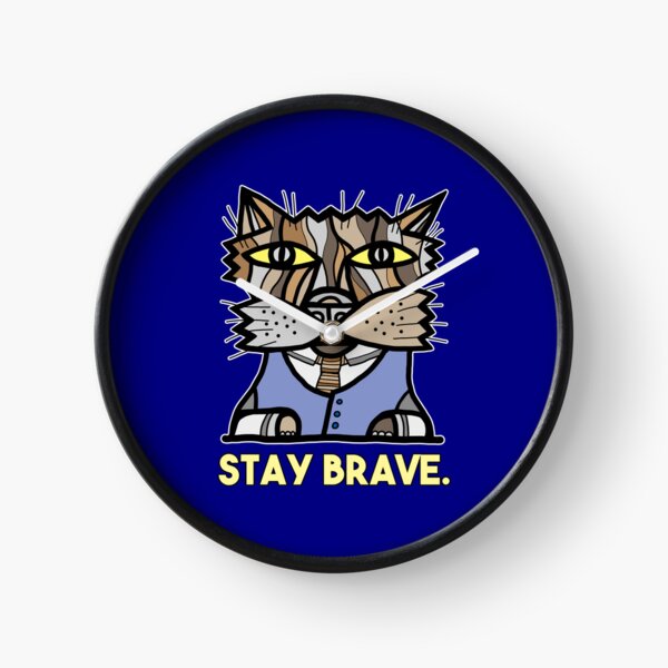 "Stay Brave." Clock