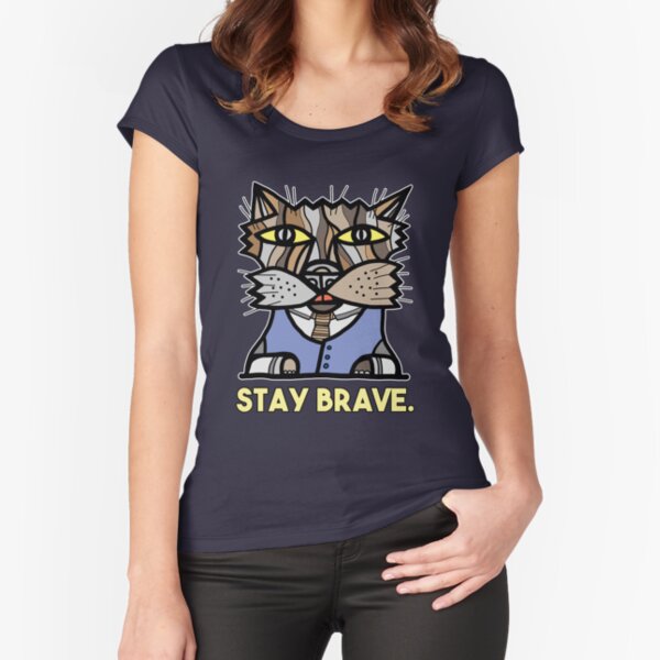 "Stay Brave." Fitted Scoop T-Shirt