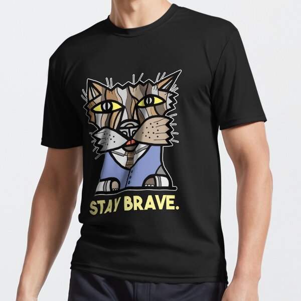 "Stay Brave." Active T-Shirt