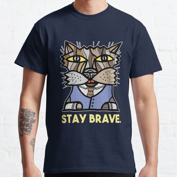 "Stay Brave." Classic T-Shirt