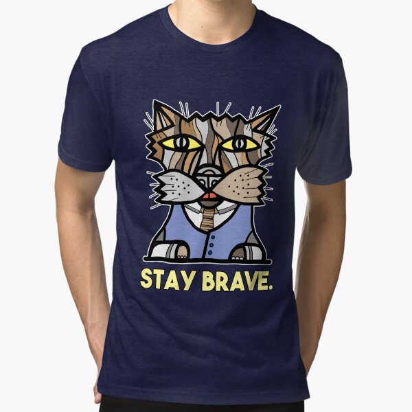 "Stay Brave." Tri-blend T-Shirt