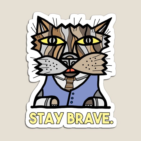 "Stay Brave." Magnet