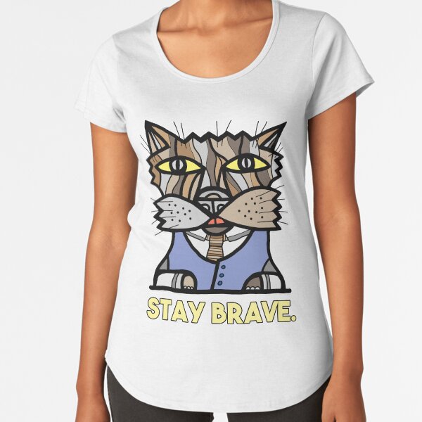 "Stay Brave." Premium Scoop T-Shirt