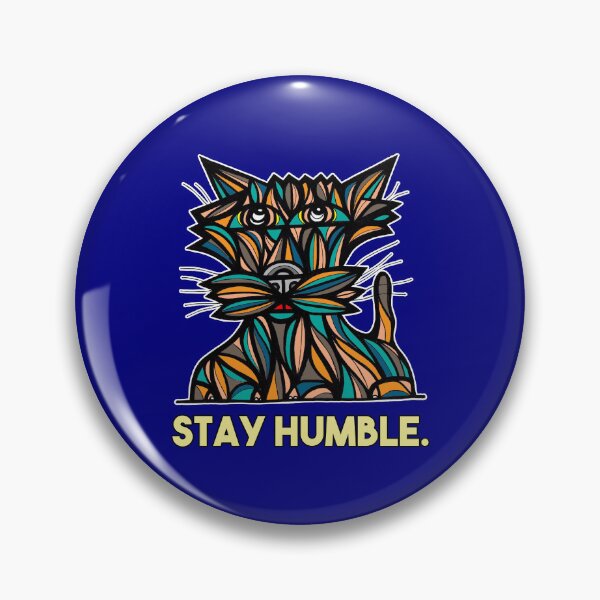 "Stay Humble." Pin