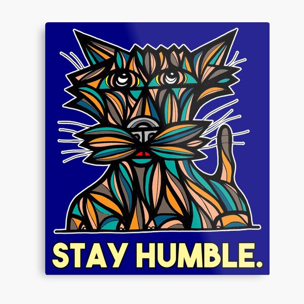 "Stay Humble." Metal Print