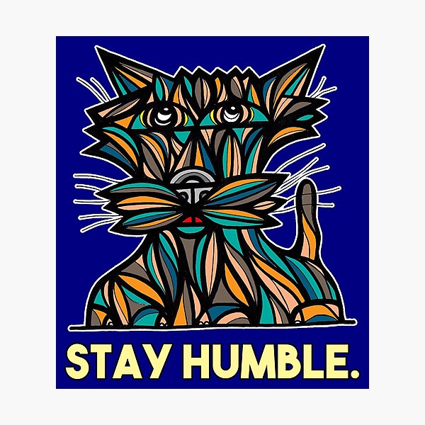 "Stay Humble." Photographic Print