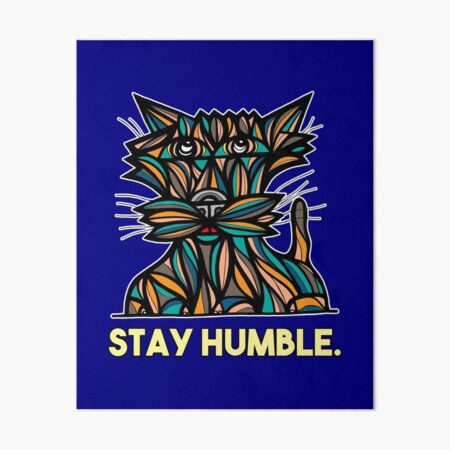 "Stay Humble." Art Board Print