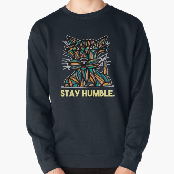 "Stay Humble." Pullover Sweatshirt