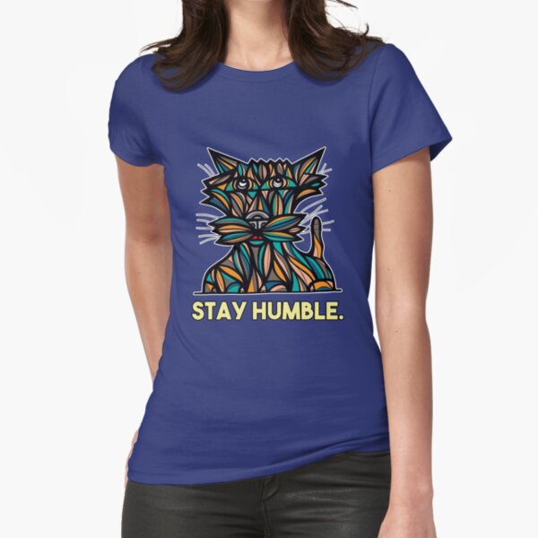 "Stay Humble." Fitted T-Shirt