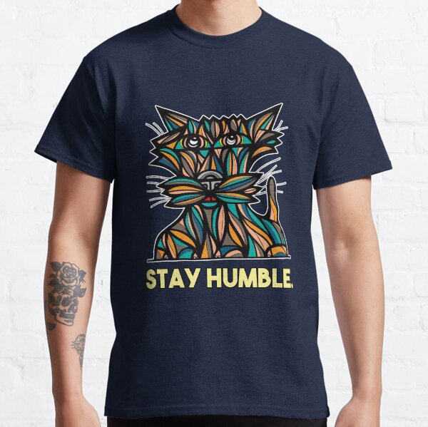 "Stay Humble." Classic T-Shirt