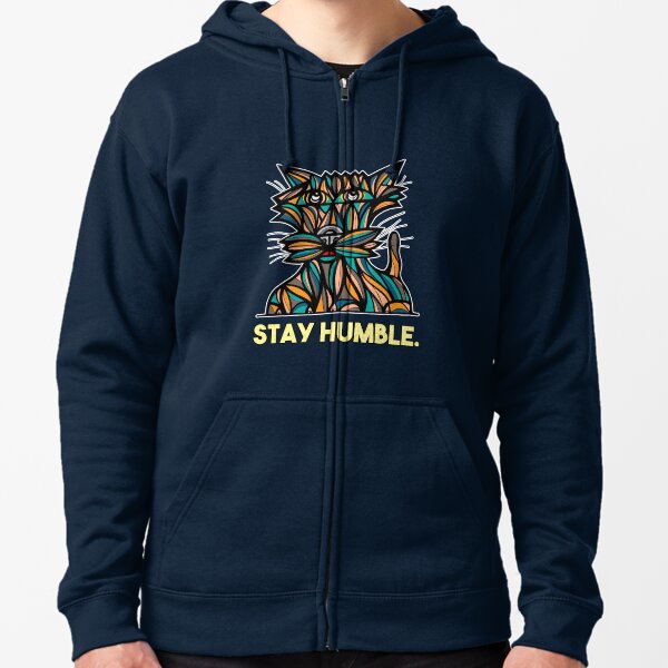 "Stay Humble." Zipped Hoodie