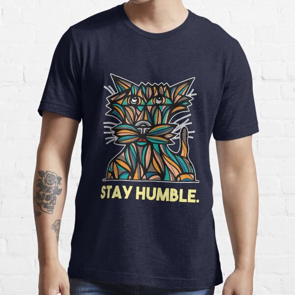 "Stay Humble." Essential T-Shirt