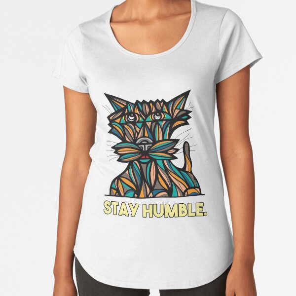 "Stay Humble." Premium Scoop T-Shirt