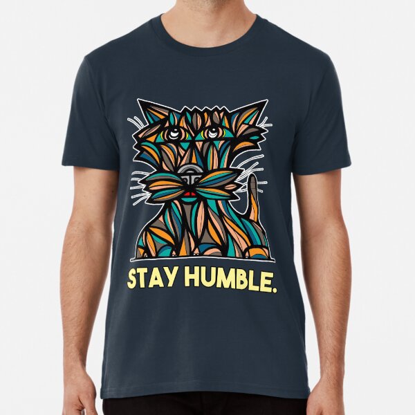 "Stay Humble." Premium T-Shirt