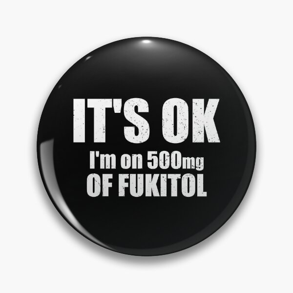 Item preview, It's Ok I'm On 500mg Of Fukitol designed and sold by mhernaevily.