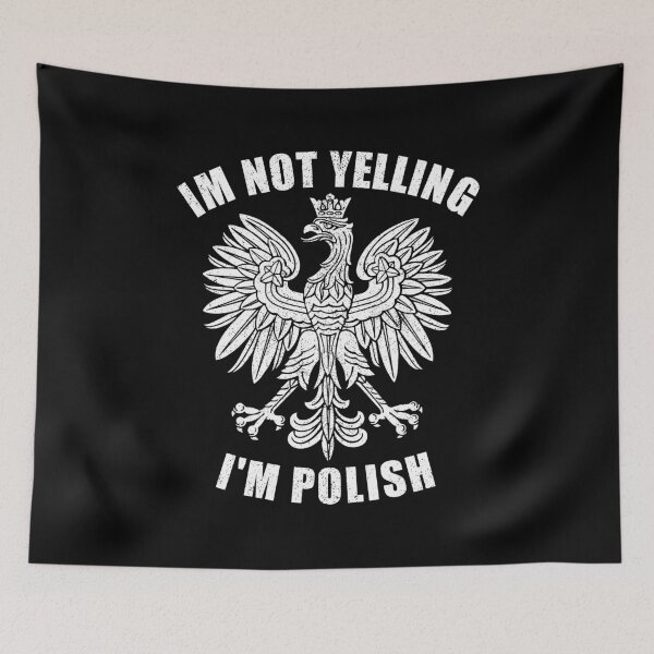 Item preview, I'm Not Yelling, I'm Polish - Funny Poland designed and sold by mhernaevily.