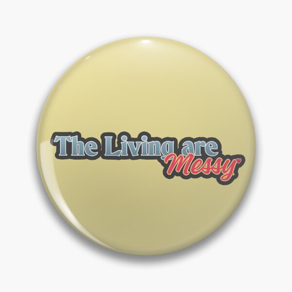 Item preview, THE LIVING ARE MESSY | Niko Edition 1 designed and sold by KellieSpace.