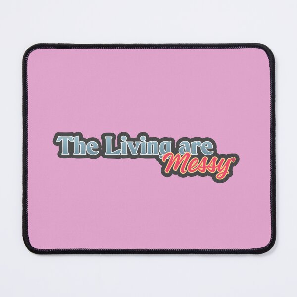 Item preview, THE LIVING ARE MESSY | Niko Edition 1 designed and sold by KellieSpace.