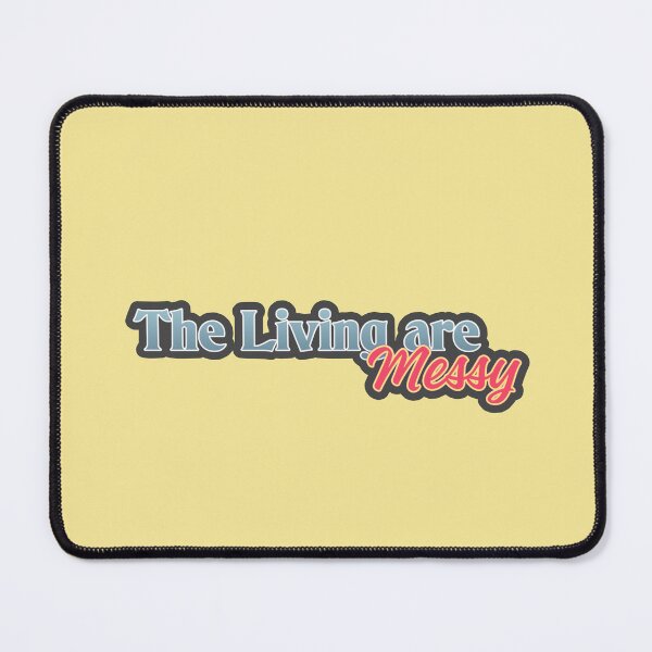 Item preview, THE LIVING ARE MESSY | Niko Edition 2 designed and sold by KellieSpace.