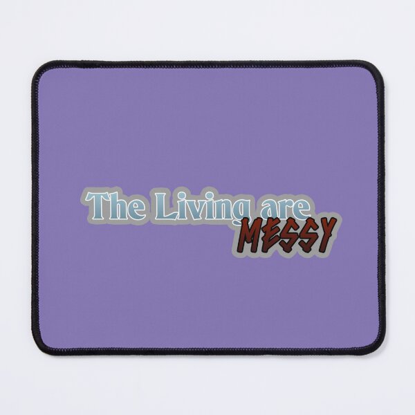 Item preview, THE LIVING ARE MESSY | Charles edition 1 designed and sold by KellieSpace.
