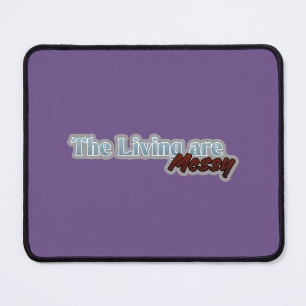 Item preview, THE LIVING ARE MESSY | Charles edition 2 designed and sold by KellieSpace.