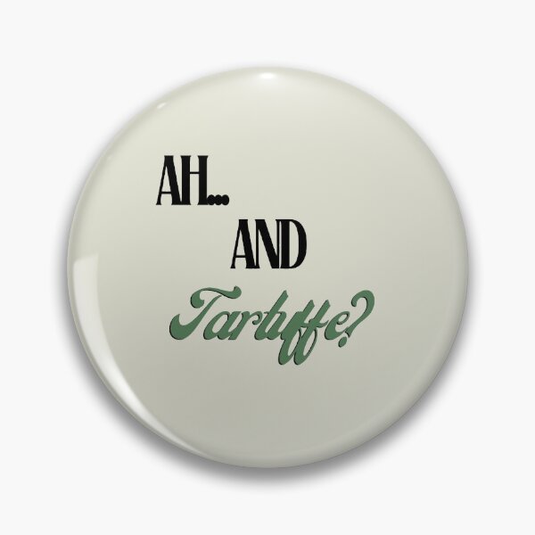 Item preview, Ah... and Tartuffe? designed and sold by KTCMerchandise.