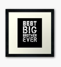 Best Big Brother Ever - Best Brother Ever Sibling Love Framed Print