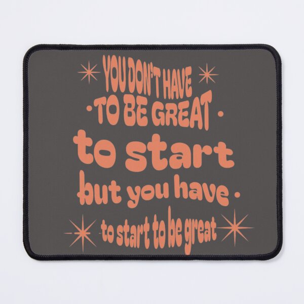 Item preview, You don’t have to be great to start, but you have to start to be great designed and sold by rikimaru725.