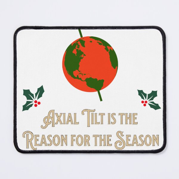 Item preview, Merry Christmas - Axial tilt is the reason for the season. designed and sold by CyberWindow.