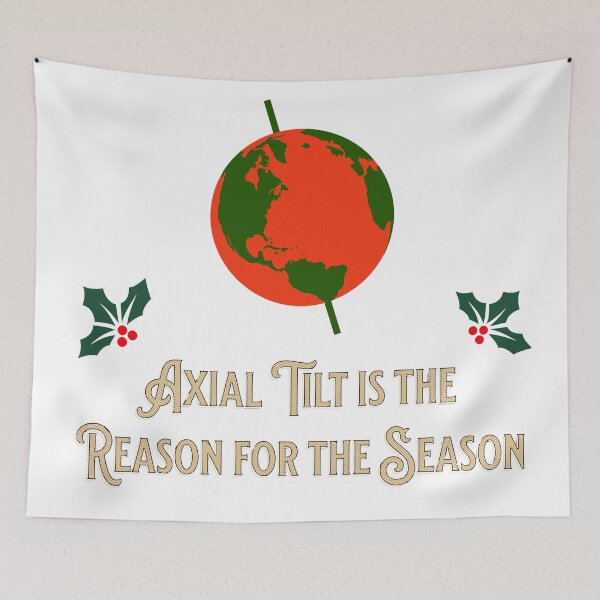 Item preview, Merry Christmas - Axial tilt is the reason for the season. designed and sold by CyberWindow.