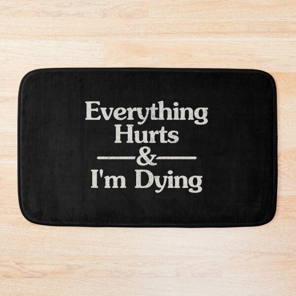 Item preview, Everything Hurts and I'm Dying designed and sold by crenaviolena.