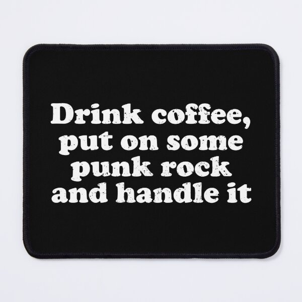 Item preview, Drink Coffee, Put On Some Punk Rock & Handle It designed and sold by crenaviolena.