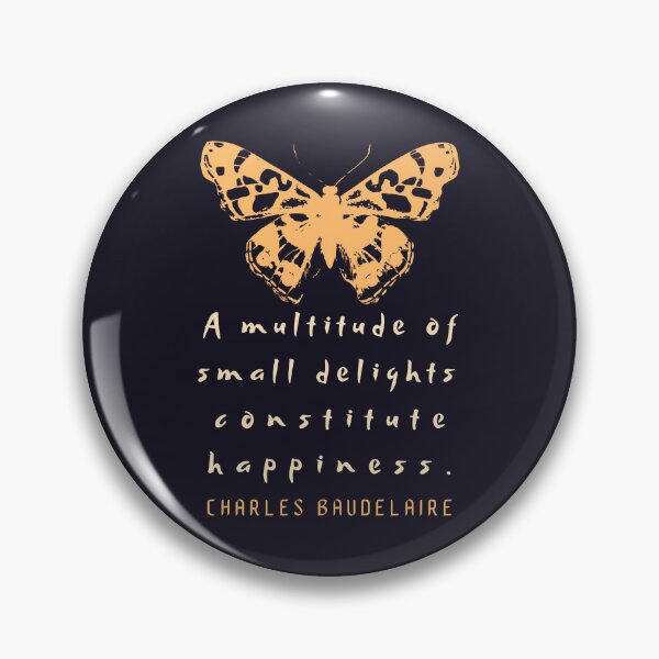 Item preview, Charles Baudelaire: A multitude of small delights constitute happiness. designed and sold by artbleed.