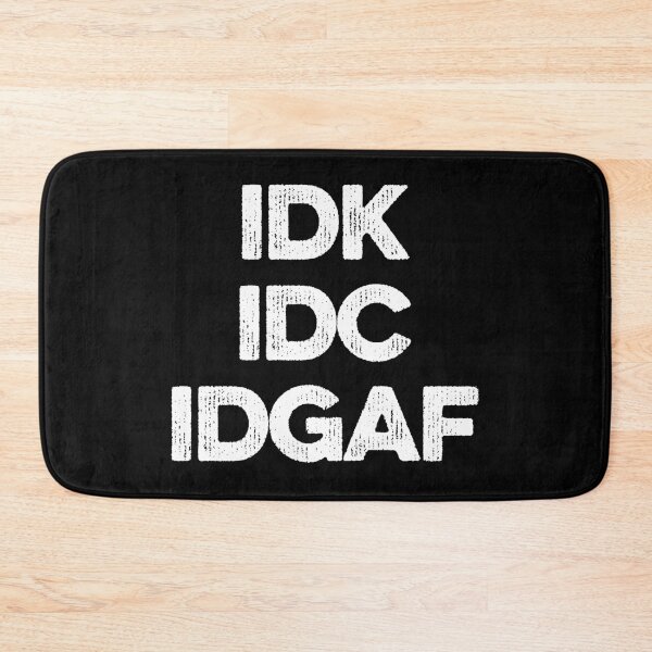 Item preview, IDK IDC IDGAF designed and sold by zeviwanty.