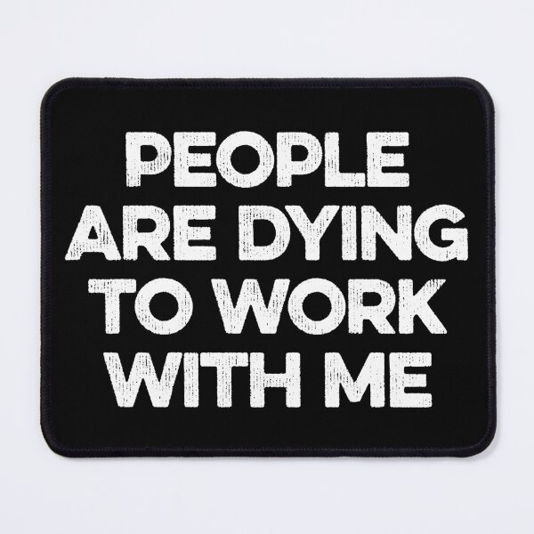 Item preview, People Are Dying To Work With Me - Mortician designed and sold by zeviwanty.
