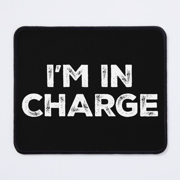 Item preview, I'm In Charge - Funny Humor and Sarcasm designed and sold by zeviwanty.