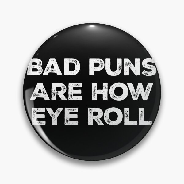 Item preview, Bad Puns Are How Eye Roll designed and sold by zeviwanty.