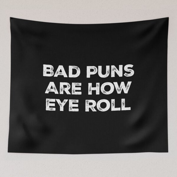 Item preview, Bad Puns Are How Eye Roll designed and sold by zeviwanty.