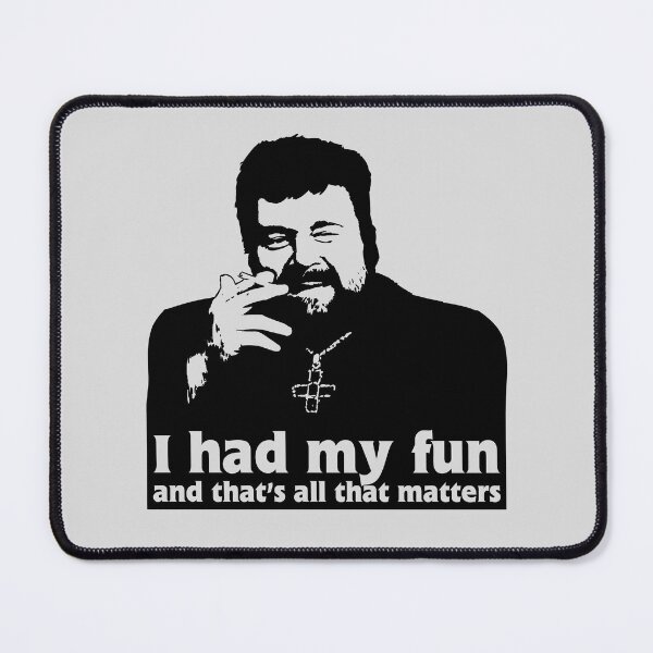 Item preview, Father Finton Stack - I Had My Fun Quote designed and sold by Meta Cortex.