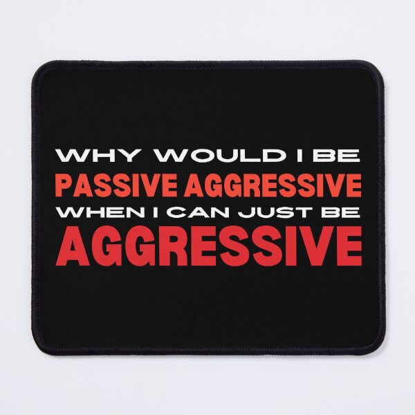 Item preview, Passive aggressive designed and sold by Unrelateddesign.