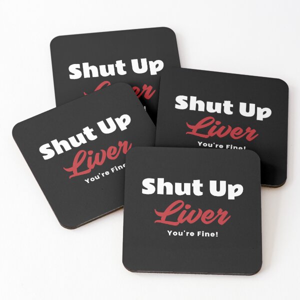 Item preview, Shut Up Liver You're Fine! designed and sold by TrippyOutfitter.