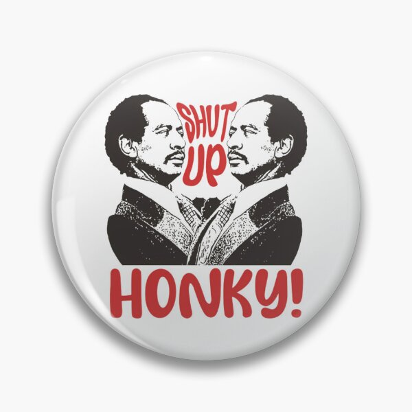 Item preview, Shut Up Honky TV Series designed and sold by Greenbacks.