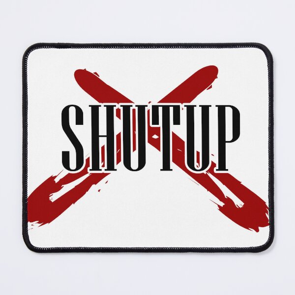 Item preview, Shut Up designed and sold by Nextupofficial.