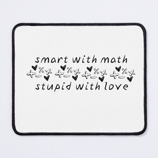 Item preview, smart math stupid love designed and sold by cici-at-theatre.
