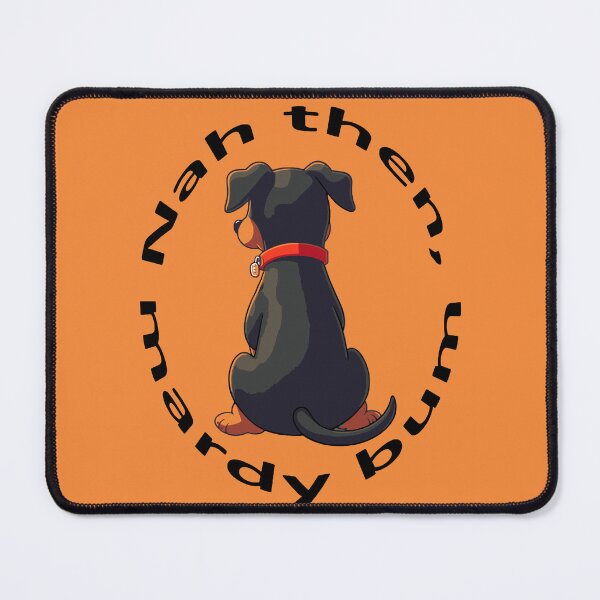 Item preview, Nah Then Mardy Bum Yorkshire Slang Moody Dog And Black Text designed and sold by taiche.