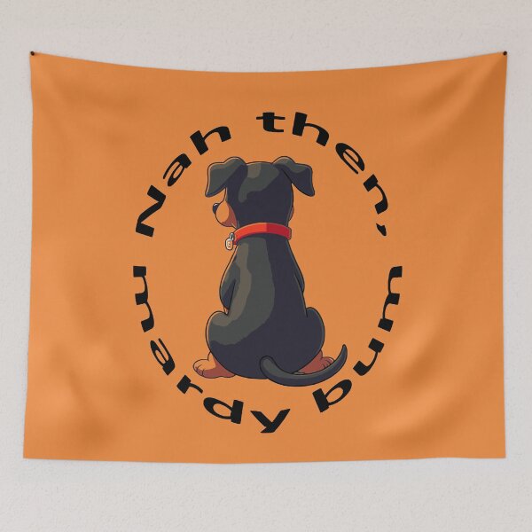 Item preview, Nah Then Mardy Bum Yorkshire Slang Moody Dog And Black Text designed and sold by taiche.