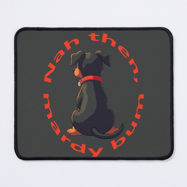 Item preview, Nah Then Mardy Bum Yorkshire Slang Moody Dog And Red Text designed and sold by taiche.
