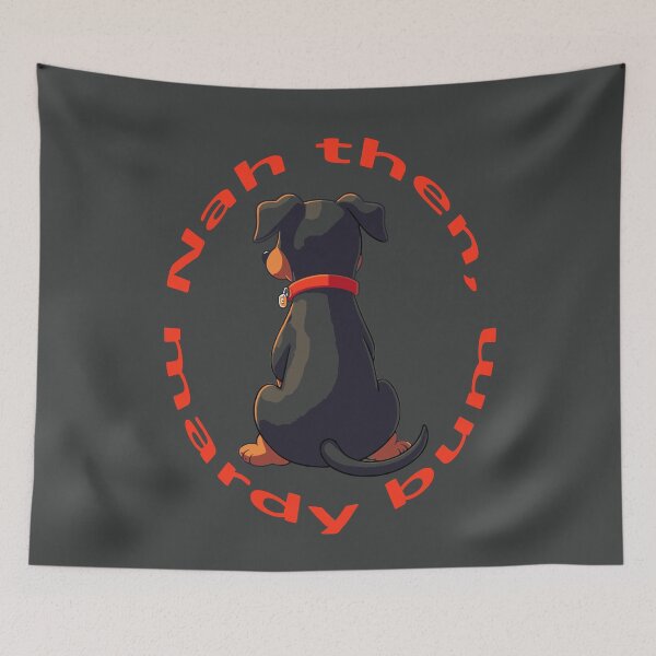 Item preview, Nah Then Mardy Bum Yorkshire Slang Moody Dog And Red Text designed and sold by taiche.