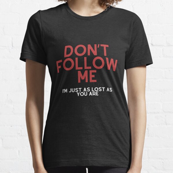 Item preview, Don't follow me, I'm just as lost as you are designed and sold by ItziBi.