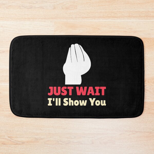 Item preview, Just Wait I'll Show You designed and sold by TrippyOutfitter.
